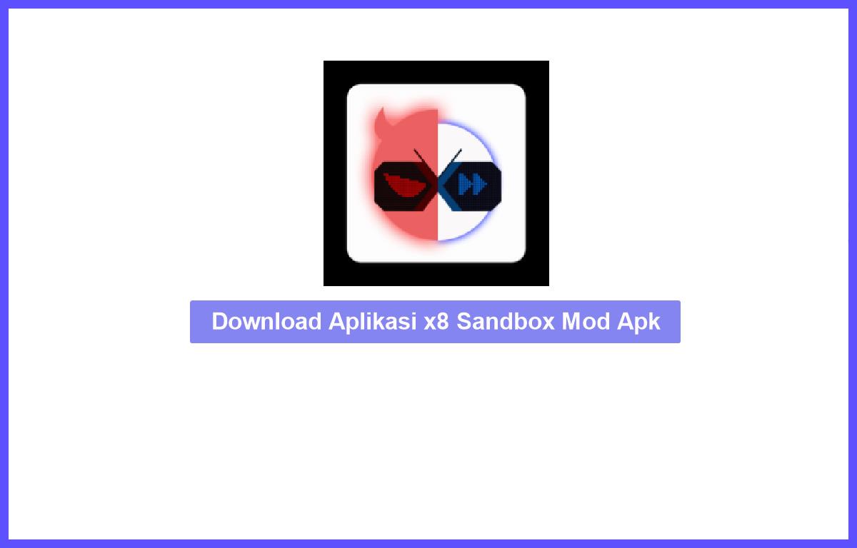 Download Aplikasi x8 Sandbox Mod Apk